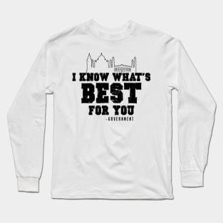 I Know What's Best Funny Government Quote Long Sleeve T-Shirt